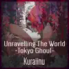 Unravelling the World (Tokyo Ghoul) - Single album lyrics, reviews, download