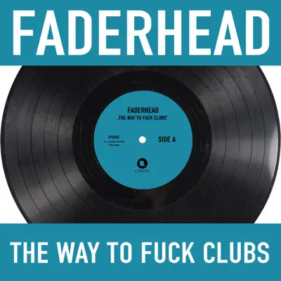 The Way to Fuck Clubs - EP - Faderhead