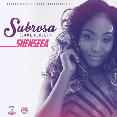 Subrosa (Come Closer) - Single - Shenseea