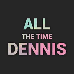 All the Time - Single - Dennis All the Time - Single - Dennis