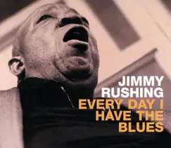 Everyday I Have the Blues by Jimmy Rushing album reviews, ratings, credits