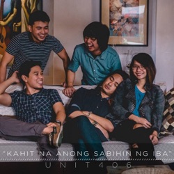 Unit 406 - Kahit Na Anong Sabihin Ng Iba