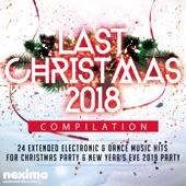 Last Christmas 2018 Compilation - 24 Extended Electronic & Dance Music Hits For Christmas Party & New Year's Eve 2019 Party. artwork