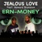 Jealous Love (feat. Howard Bronzson) - Ern-Money lyrics