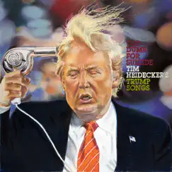 Too Dumb for Suicide: Tim Heidecker’s Trump Songs by Tim Heidecker album reviews, ratings, credits