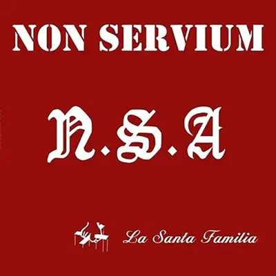 N.S.A. La Santa Familia - Non Servium