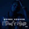 I Don't Mind (Baby) - Single album lyrics, reviews, download
