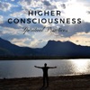 Higher Consciousness: Meditation Music, Develop Deeper Spirituality, Spiritual Practices, Awareness