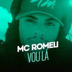 Vou Lá - Single - Mc Romeu Vou Lá - Single - Mc Romeu