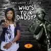 Who's Your Daddy? (feat. LC Beatz) - Single album lyrics, reviews, download