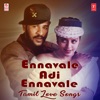 Ennavale Adi Ennavale - Tamil Love Songs