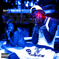 Shy Glizzy - Fully Loaded artwork
