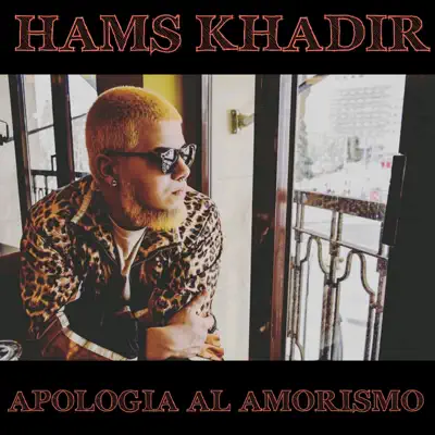 Apología al Amorismo - Single - Hams Khadir