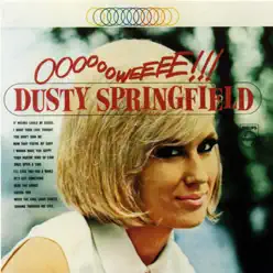 Ooooooweeee! - Dusty Springfield