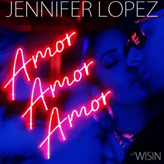 Amor, Amor, Amor (feat. Wisin) by Jennifer Lopez song reviws