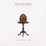 The Sam Chase & The Untraditional - The World Ain't Gonna Spin Your Way