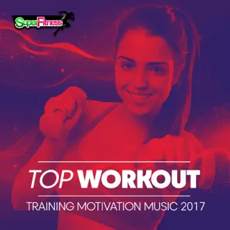 Top Workout: Training Motivation Music 2017 by Various Artists album reviews, ratings, credits