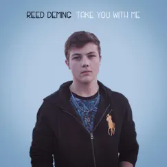 Take You With Me - Single by Reed Deming album reviews, ratings, credits