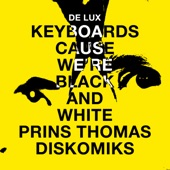 De Lux - Keyboards Cause We're Black and White (Prins Thomas Diskomiks)