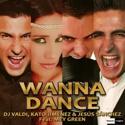 Wanna Dance (feat. Mey Green) - Single - Dj Valdi Wanna Dance (feat. Mey Green) - Single - Dj Valdi