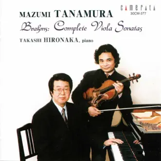 Brahms: Complete Viola Sonatas by Mazumi Tanamura & Takshi Hironaka album reviews, ratings, credits