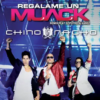 Regálame un Muack (Remix) [feat. El Potro Alvarez] - Single by Chino & Nacho album reviews, ratings, credits