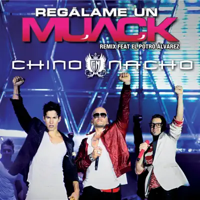 Regálame un Muack (Remix) [feat. El Potro Alvarez] - Single - Chino & Nacho