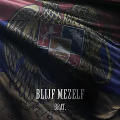 Blijf Mezelf - Single by Brat album reviews, ratings, credits