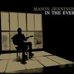 In the Ever - Mason Jennings