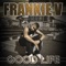 Good Life - Frankie V lyrics