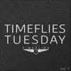 Timeflies Tuesday, Vol. 1 - EP album lyrics, reviews, download