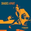 Shades Apart