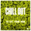 Chill Out Collection, to Lift Your Soul, Vol. 3