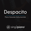 Despacito (Originally Performed by Luis Fonsi, Daddy Yankee & Justin Bieber) [Piano Karaoke Version] - Sing2Piano