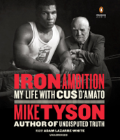 Mike Tyson & Larry Sloman - Iron Ambition: My Life with Cus D'Amato (Unabridged) artwork