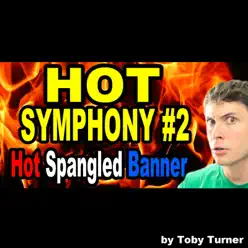 Hot Symphony #2 - Star Spangled Banner - Single - Toby Turner Hot Symphony #2 - Star Spangled Banner - Single - Toby Turner