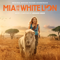 Armand Amar - Mia and the White Lion (Original Motion Picture Soundtrack) artwork