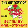 The History of the Loser's Lounge Vol. 22: Gettin' by, High, and Strange album lyrics, reviews, download