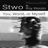 You, World, or Myself (feat. Roy Woods) - Single album lyrics, reviews, download
