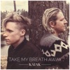 Take My Breath Away (Acoustic) - Single