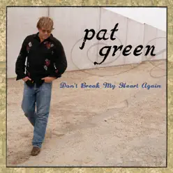 Don't Break My Heart Again - Single - Pat Green