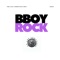 BBoy Rock (feat. Rock) - The Last American B-Boy lyrics