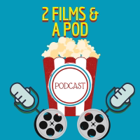 2 Films & A Pod podcast