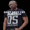 Stream & download Baby Don't Cry (feat. none) - Single