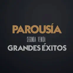 Segunda Venida (Grandes Exitos) - Parousia