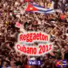 Reggaeton Cubano 2012, Vol. 1 (feat. Patry White & Chocolate) album lyrics, reviews, download