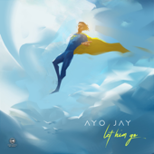 Let Him Go - Ayo Jay