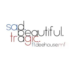 Sad. Beautiful. Tragic. (feat. DeeHouseMF) - Single by 23:59 album reviews, ratings, credits