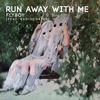 Run Away with Me (feat. Radiochaser) - Flyboy