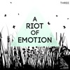 A Riot of Emotion, Vol. 3